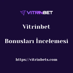 Vitrinbet Bonusları İncelemesi