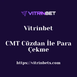 Vitrinbet CMT Cüzdan İle Para Çekme