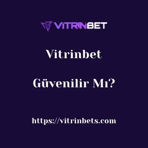 Vitrinbet Güvenilir Mı?
