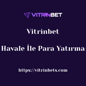 Vitrinbet Havale İle Para Yatırma