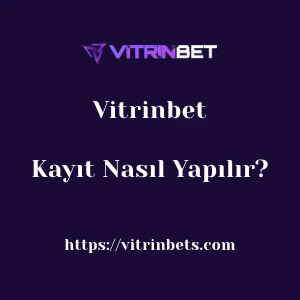 Vitrinbet Kayıt Nasıl Yapılır?