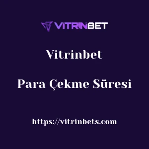 Vitrinbet Para Çekme Süresi