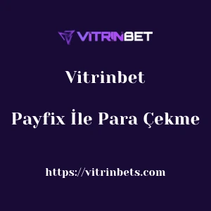 Vitrinbet Payfix İle Para Çekme