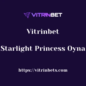 Vitrinbet Starlight Princess Oyna