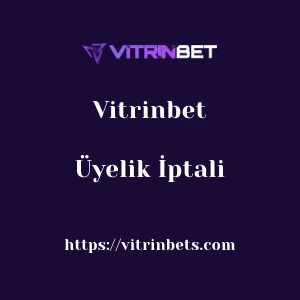 Vitrinbet Üyelik İptali