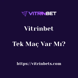 Vitrinbet'da Tek Maç Var Mı?