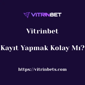 Vitrinbet'ya Kayıt Yapmak Kolay Mı?